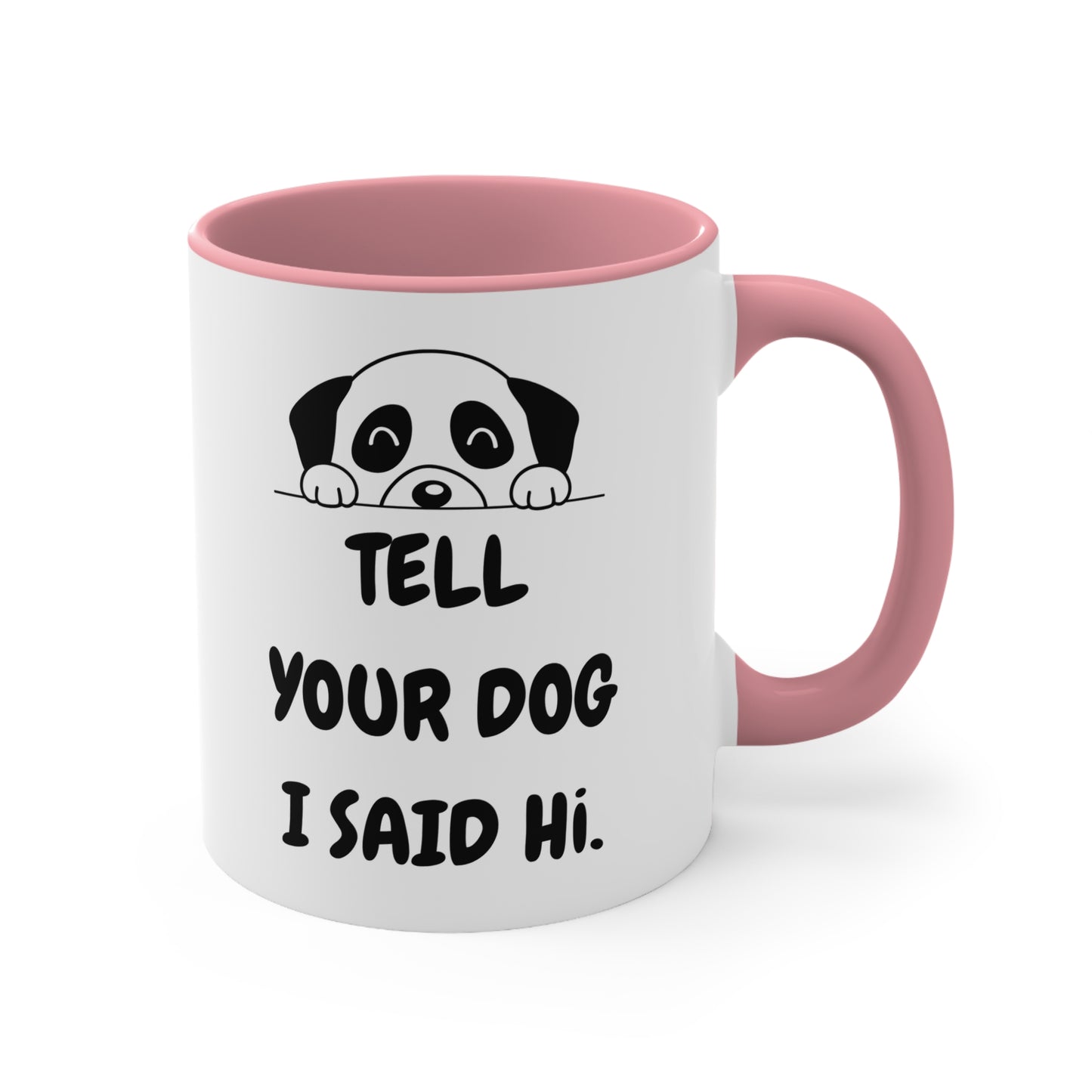 Don't Forget to Tell Your Dog Mug, 11oz