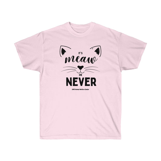 It's meow or never Unisex Ultra Cotton Tee
