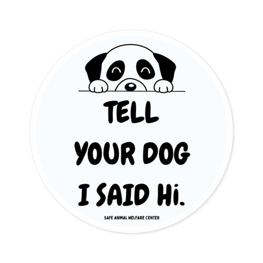 Don't Forget to Tell Your Dog Round Stickers, Indoor\Outdoor